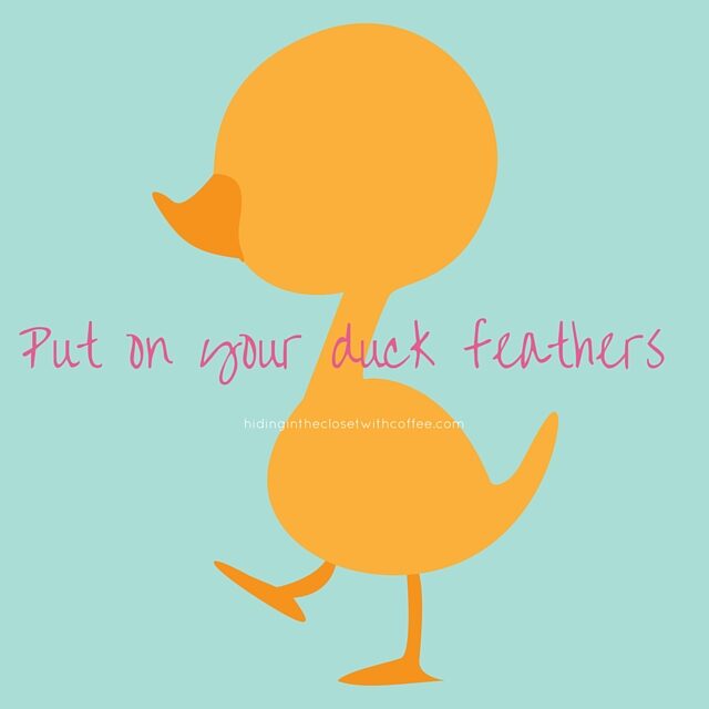 Put on Your Duck Feathers (1)